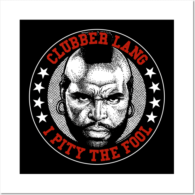 Mr T, Clubber Lang, B.A. Baracus Wall Art by PeligroGraphics